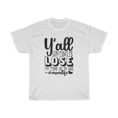 Yall' gon' make me lose my mind Adult Shirt - InspiFlow