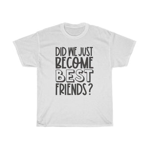 Did we become best friends Unisex Adult Shirt - InspiFlow