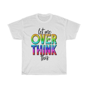 Let me overthink this Unisex Adult Shirt - InspiFlow