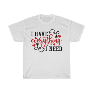 I have everything I need Unisex Adult Shirt - InspiFlow