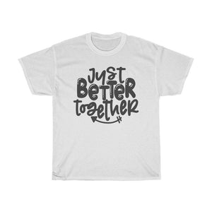 Just better together Unisex Adult Shirt - InspiFlow