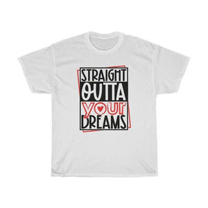 Straight outta your dreams Unisex Adult Shirt - InspiFlow