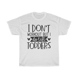 I don't workout but I do lift toddlers Adult Shirt - InspiFlow